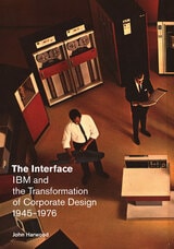 cover of The Interface: IBM and the Transformation of Corporate Design, 1945–1976