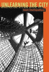 cover of Unlearning the City: Infrastructure in a New Optical Field