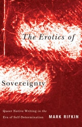 cover of Erotics of Sovereignty: Queer Native Writing in the Era of Self-Determination
