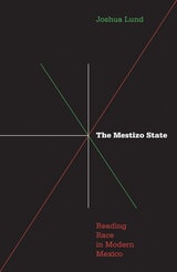 cover of Mestizo State: Reading Race in Modern Mexico
