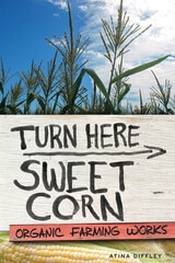 cover of Turn Here Sweet Corn: Organic Farming Works