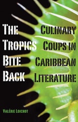 cover of The Tropics Bite Back: Culinary Coups in Caribbean Literature