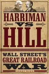 cover of Harriman vs. Hill: Wall Street’s Great Railroad War