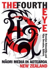 cover of The Fourth Eye: Maori Media in Aotearoa New Zealand