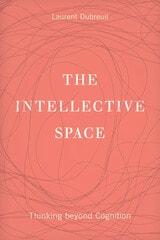 cover of The Intellective Space: Thinking beyond Cognition