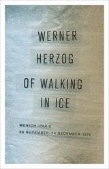 cover of Of Walking in Ice: Munich-Paris, 23 November–14 December 1974