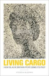 cover of Living Cargo: How Black Britain Performs Its Past