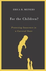 cover of For the Children?: Protecting Innocence in a Carceral State