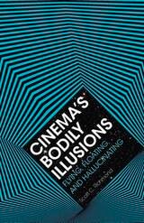 cover of Cinema's Bodily Illusions: Flying, Floating, and Hallucinating