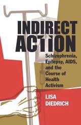 cover of Indirect Action: Schizophrenia, Epilepsy, AIDS, and the Course of Health Activism