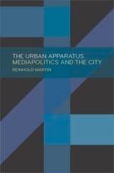 cover of The Urban Apparatus: Mediapolitics and the City