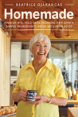 cover of Homemade: Finnish Rye, Feed Sack Fashion, and Other Simple Ingredients from My Life in Food