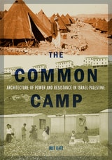 cover of The Common Camp: Architecture of Power and Resistance in Israel–Palestine