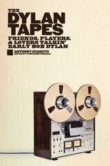 cover of The Dylan Tapes: Friends, Players, and Lovers Talkin’ Early Bob Dylan