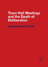 cover of Town Hall Meetings and the Death of Deliberation