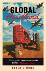 cover of Global Heartland: Cultivating the American Century on the Midwestern Farm