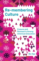 cover of Re-membering Culture: Erasure and Renewal in Hmong American Education