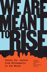 cover of We Are Meant to Rise: Voices for Justice from Minneapolis to the World