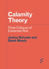 cover of Calamity Theory: Three Critiques of Existential Risk
