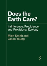 cover of Does the Earth Care?: Indifference, Providence, and Provisional Ecology