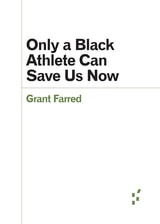 cover of Only a Black Athlete Can Save Us Now