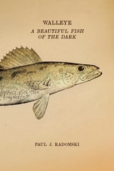 cover of Walleye: A Beautiful Fish of the Dark