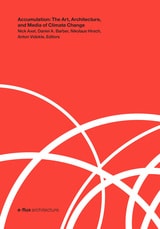 cover of Accumulation: The Art, Architecture, and Media of Climate Change