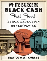 cover of White Burgers, Black Cash: Fast Food from Black Exclusion to Exploitation