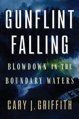 cover of Gunflint Falling: Blowdown in the Boundary Waters