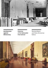 cover of Architecture against Democracy: Histories of the Nationalist International