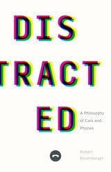 cover of Distracted: A Philosophy of Cars and Phones