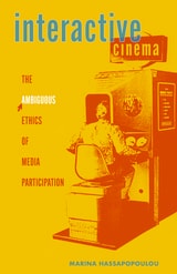 cover of Interactive Cinema: The Ambiguous Ethics of Media Participation