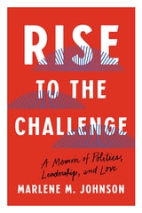 cover of Rise to the Challenge: A Memoir of Politics, Leadership, and Love