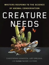 cover of Creature Needs: Writers Respond to the Science of Animal Conservation