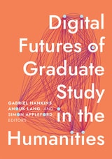cover of Digital Futures of Graduate Study in the Humanities