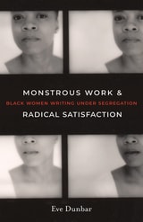 cover of Monstrous Work and Radical Satisfaction: Black Women Writing under Segregation