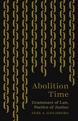 cover of Abolition Time: Grammars of Law, Poetics of Justice