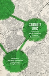 cover of Solidarity Cities: Confronting Racial Capitalism, Mapping Transformation