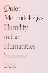 cover of Quiet Methodologies: Humility in the Humanities