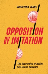 cover of Opposition by Imitation: The Economics of Italian Anti-Mafia Activism