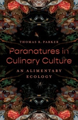 cover of Paranatures in Culinary Culture: An Alimentary Ecology