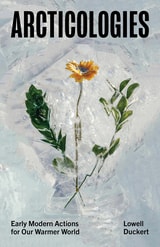 cover of Arcticologies: Early Modern Actions for Our Warmer World
