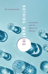 cover of Nothing Wanting: Asexuality and the Matter of Absence