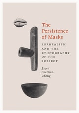 cover of The Persistence of Masks: Surrealism and the Ethnography of the Subject