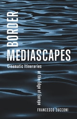 cover of Border Mediascapes: Cinematic Itineraries at the Edge of Europe