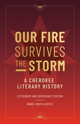 cover of Our Fire Survives the Storm: A Cherokee Literary History, Citizenship and Sovereignty Edition