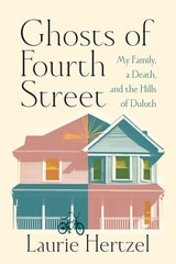 cover of Ghosts of Fourth Street: My Family, a Death, and the Hills of Duluth