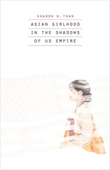 cover of Asian Girlhood in the Shadows of US Empire