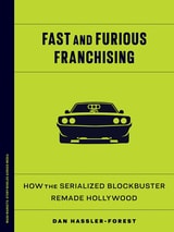 cover of Fast and Furious Franchising: How the Serialized Blockbuster Remade Hollywood