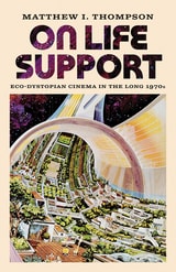 cover of On Life Support: Eco-Dystopian Cinema in the Long 1970s